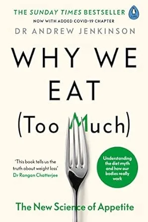 WHY WE EAT (TOO MUCH) : THE NEW SCIENCE OF APPETITE