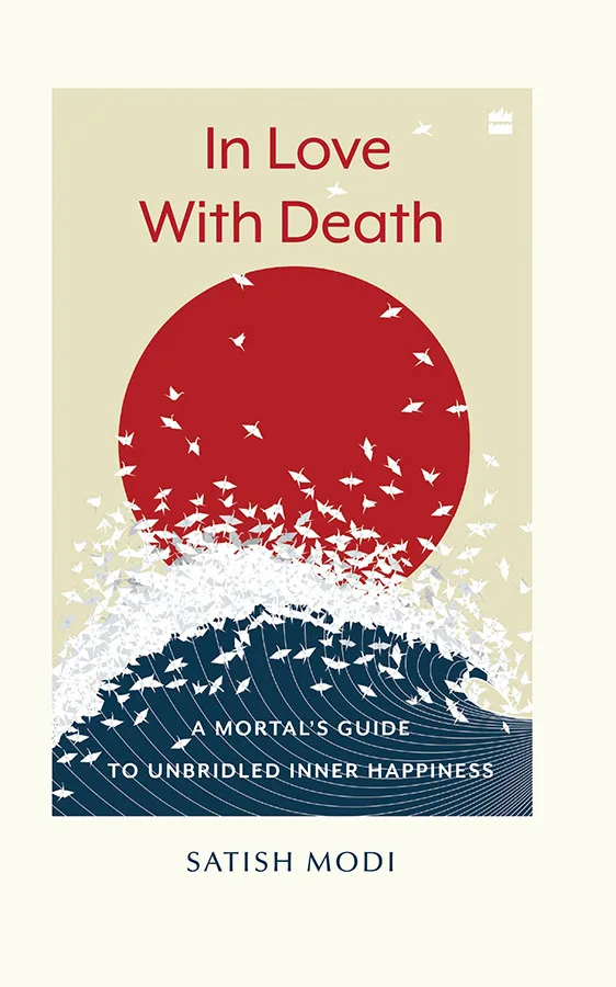 In Love with Death: A Mortal’s Guide to Unbridled Inner Happiness