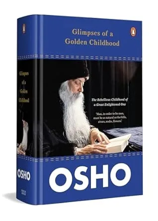 Glimpses Of A Golden Childhood: The Rebellious Childhood Of A Great Enlightened One