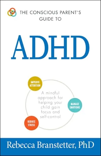 THE CONSCIOUS PARENT'S GUIDE TO ADHD