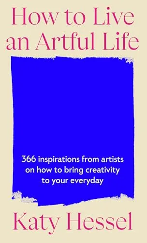 HOW TO LIVE AN ARTFUL LIFE