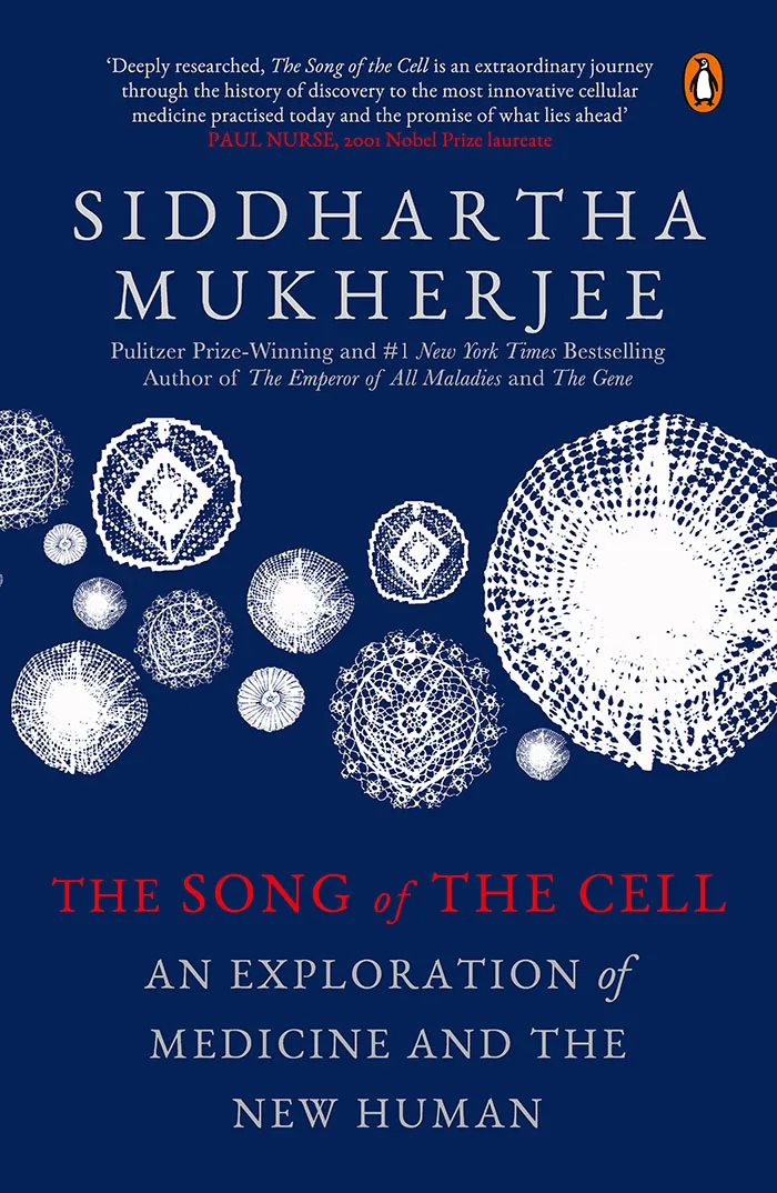 The Song of the Cell: An Exploration of Medicine and the New Human