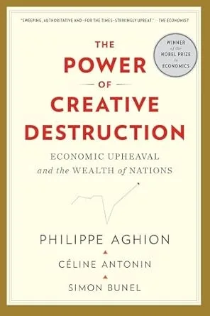 The Power of Creative Destruction : Economic Upheaval and the Wealth of Nations