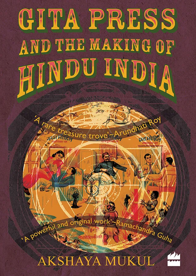 GITA PRESS AND THE MAKING OF HINDU INDIA