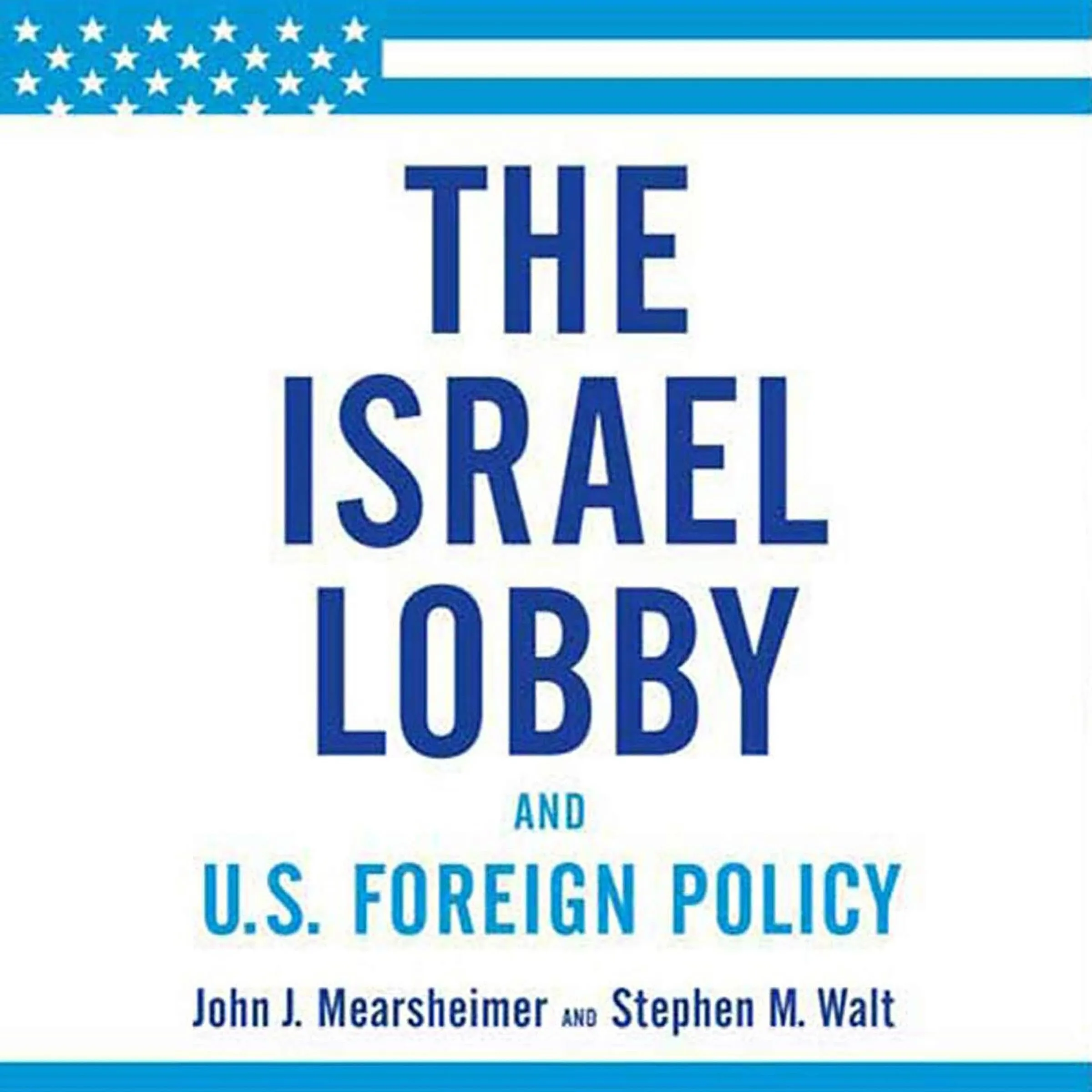 Israel Lobby & US Foreign Policy, The