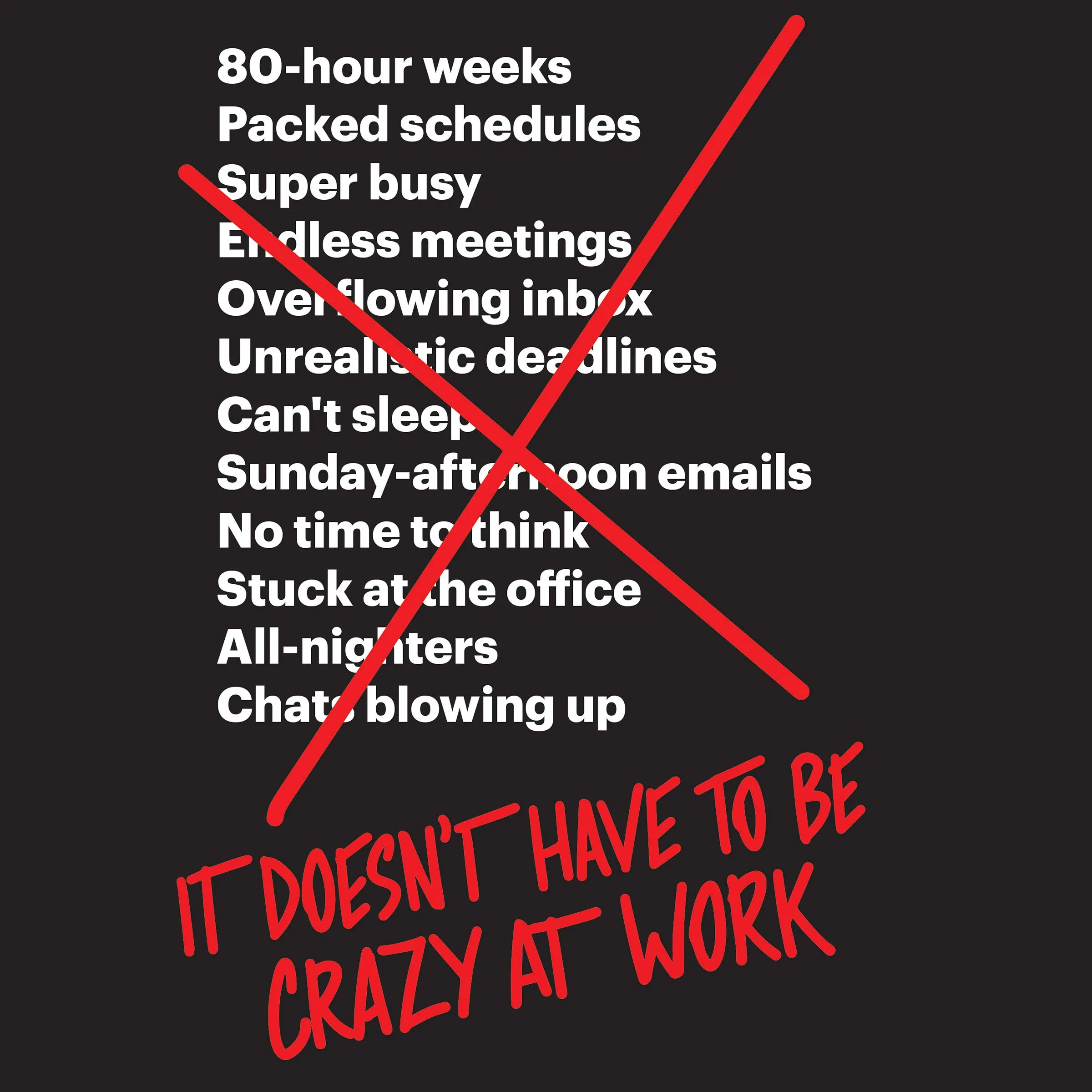 IT DOESN'T HAVE TO BE CRAZY AT WORK