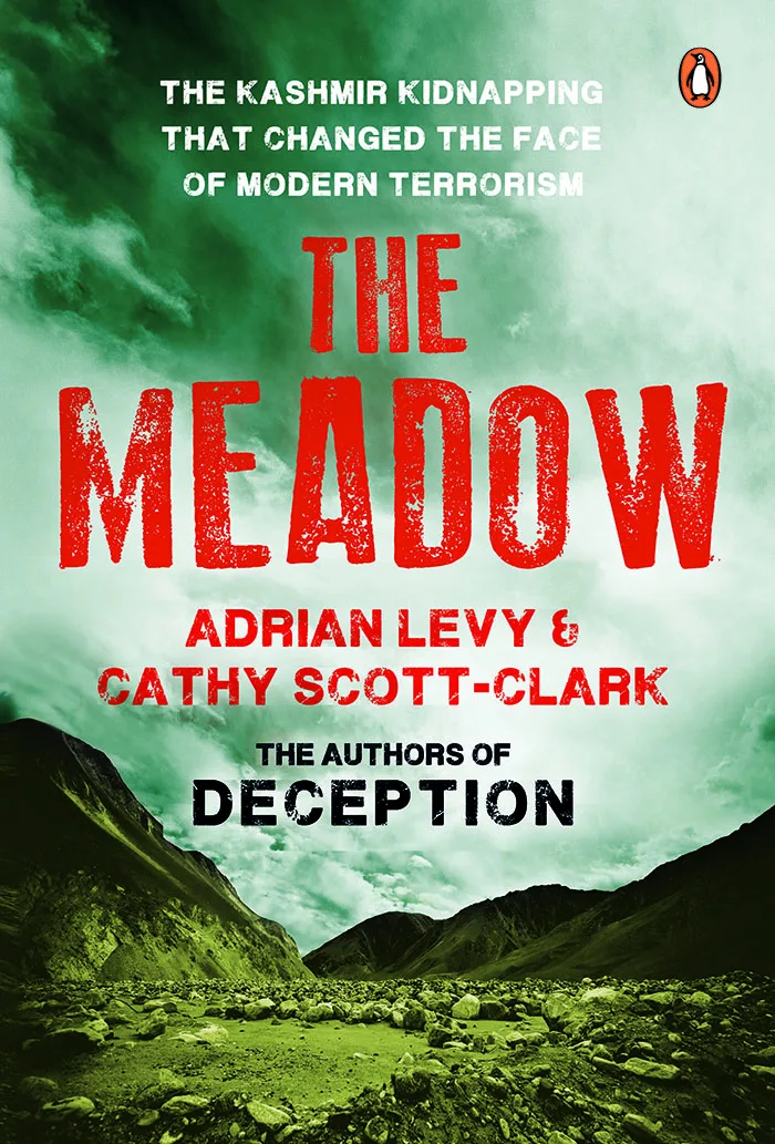 The Meadow The Kashmir kidnapping that Changed the Face of Modern Terrorism