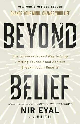 BEYOND BELIEF : THE SCIENCE-BACKED WAY TO STOP LIMITING YOURSELF AND ACHIEVE EXTRAORDINARY RESULTS