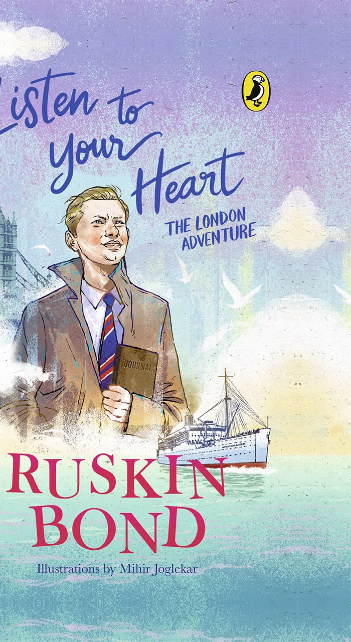 Listen to Your Heart: The London Adventure (Illustrated Boyhood Memoir Series from Ruskin Bond)
