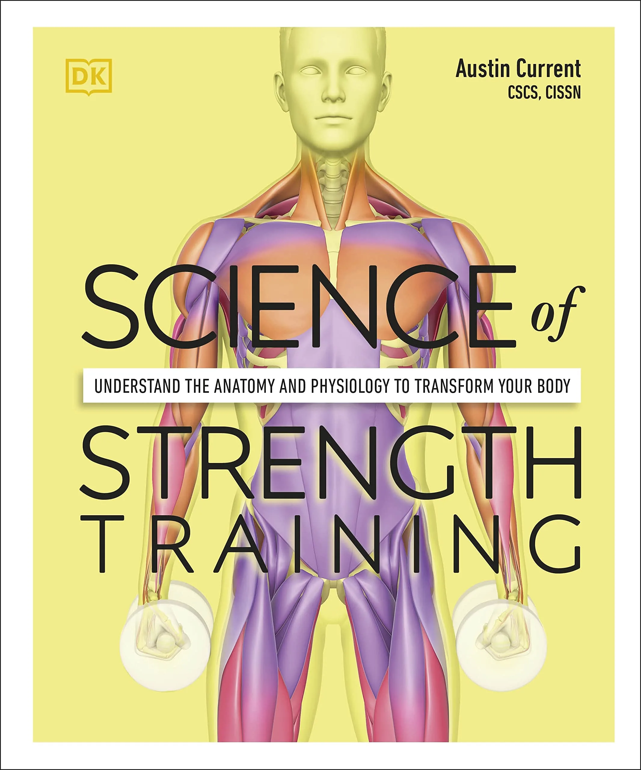 Science of Strength Training Understand the Anatomy and Physiology to Transform Your Body