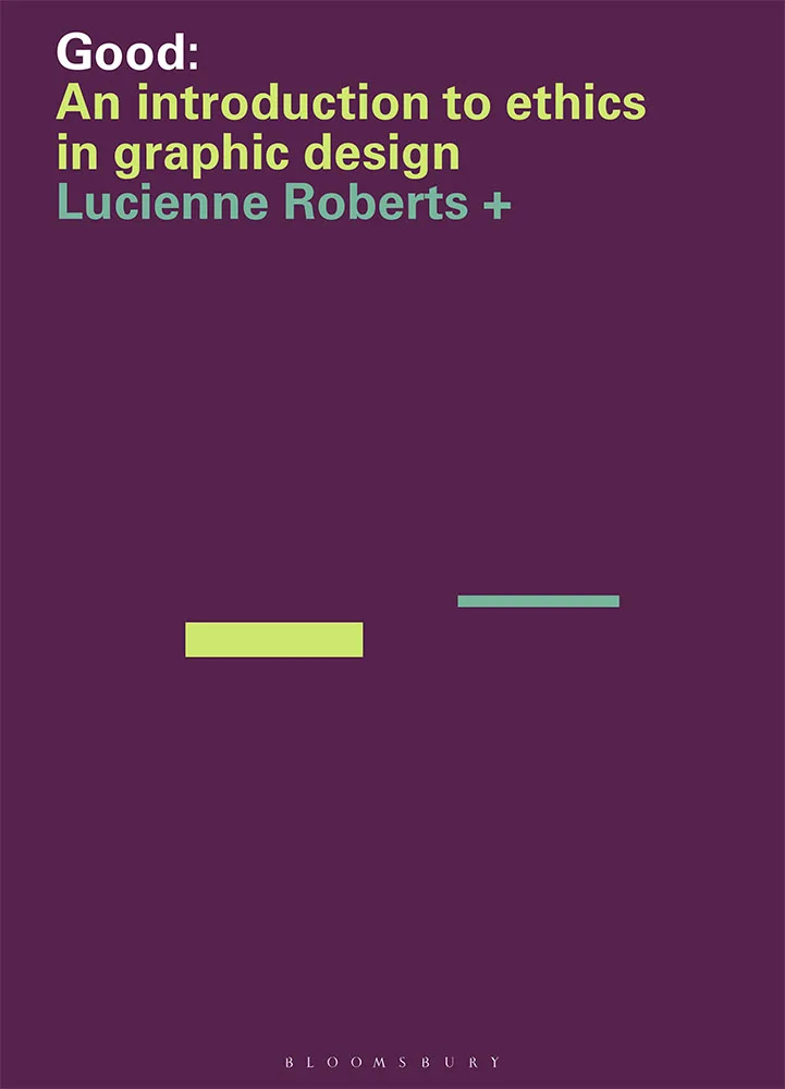 Good: An Introduction to Ethics in Graphic Design