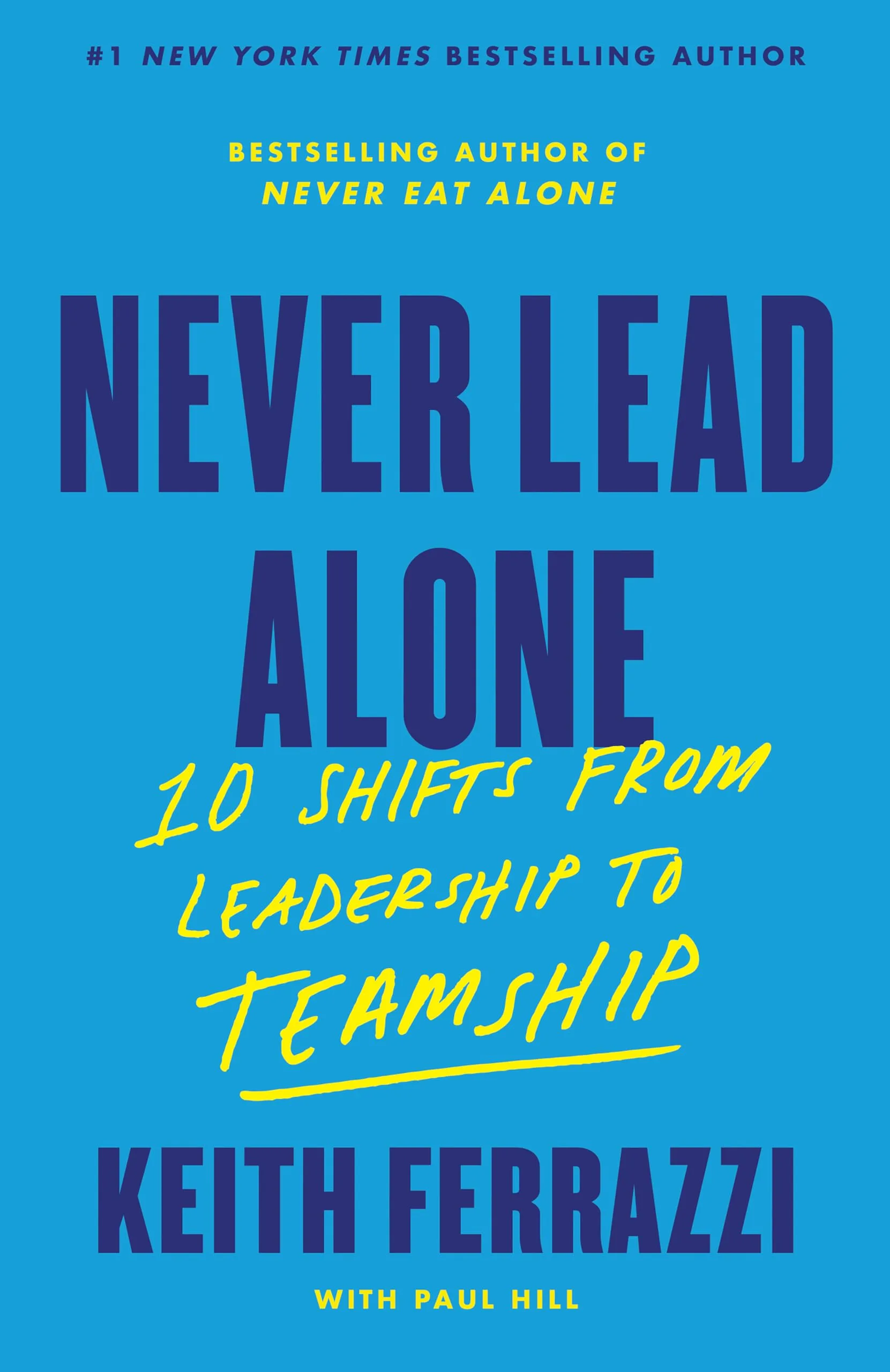 Never Lead Alone : 10 Shifts from Leadership to Teamship