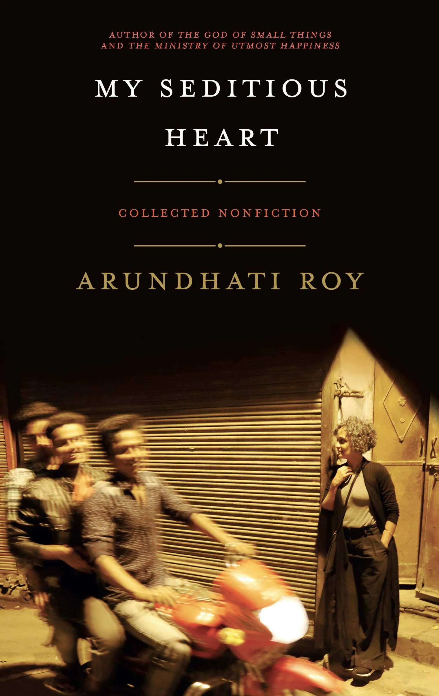 My Seditious Heart: Collected Non-fiction [Hardcover] Roy, Arundhati