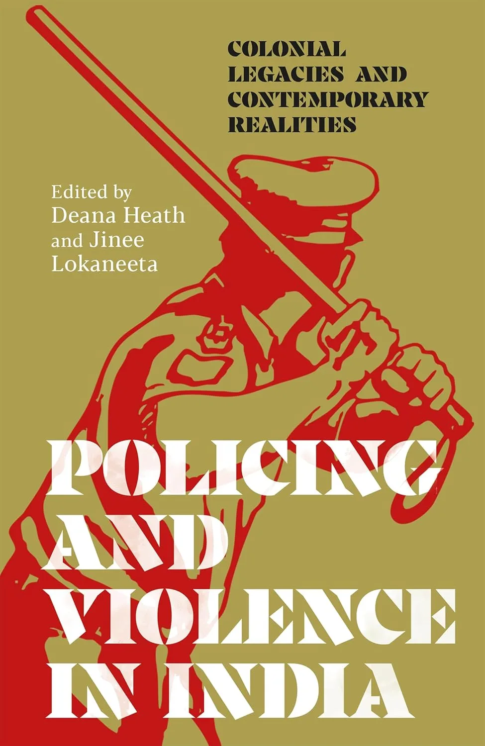 Policing and Violence in India : Colonial Legacies and Contemporary Realities