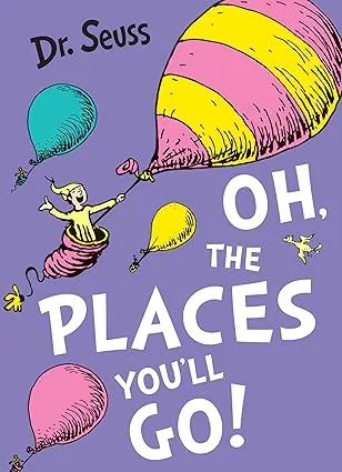 OH THE PLACES YOU'LL GO]