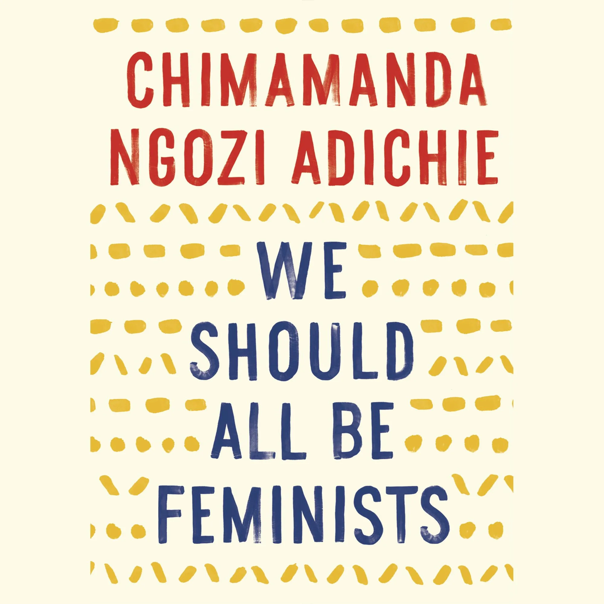 WE SHOULD ALL BE FEMINISTS