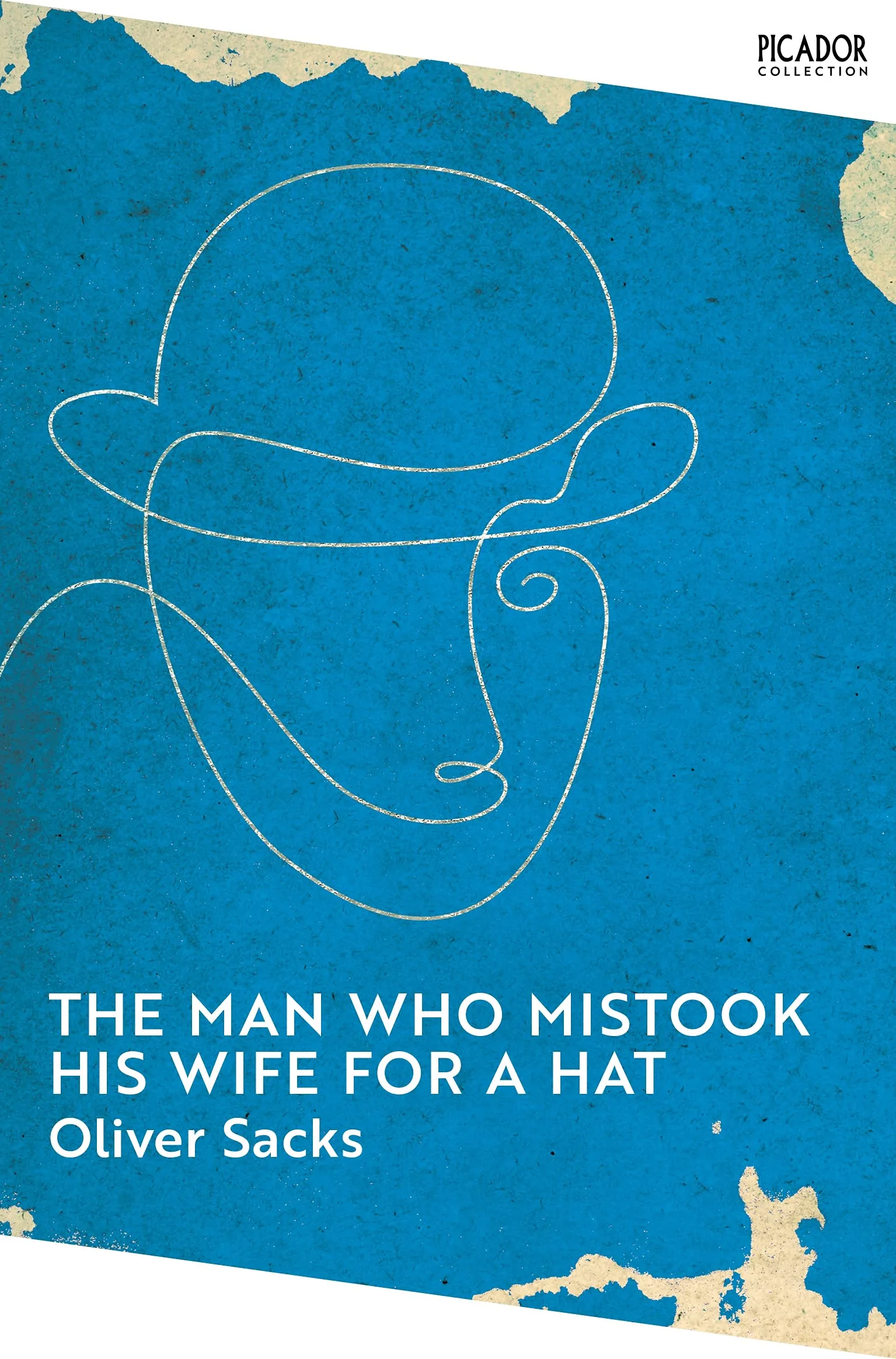 The Man Who Mistook His Wife for a Hat: Picador Classic