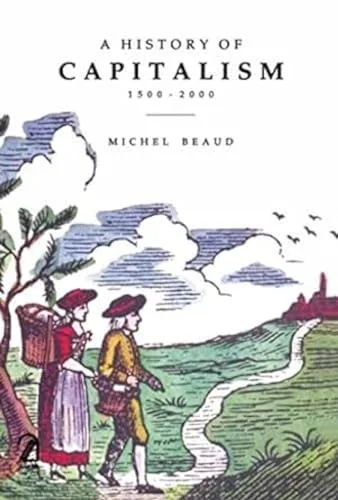 A HISTORY OF CAPITALISM: 1500 - 2000