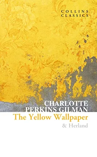 THE YELLOW WALLPAPER & HERLAND - Collins Classics