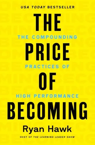 The Price of Becoming : The Compounding Practices of High Performance