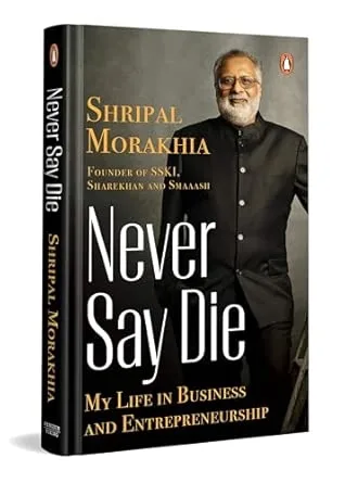 Never Say Die: My Life In Business And Entrepreneurship