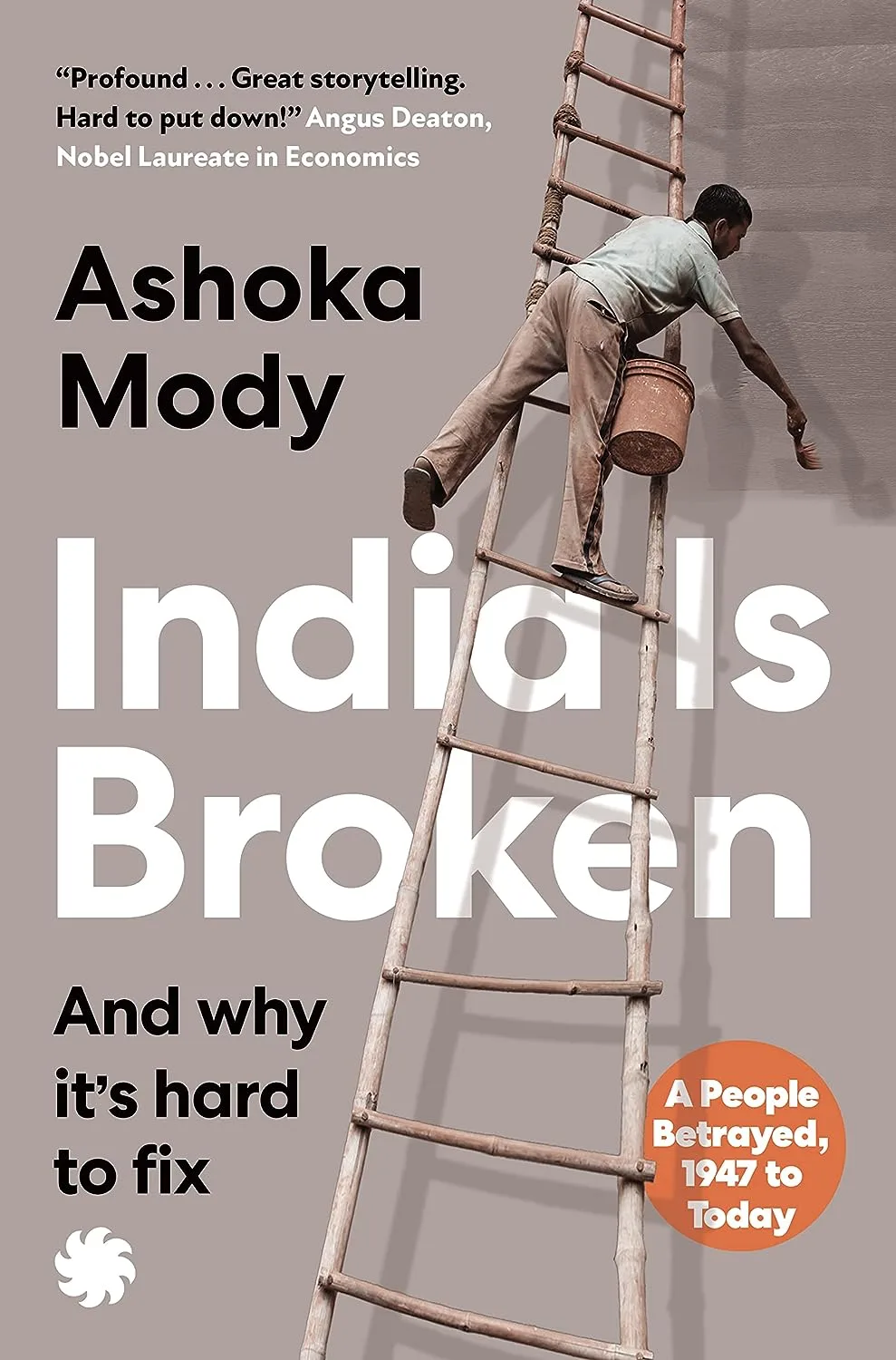 India Is Broken: A People Betrayed 1947 to Today