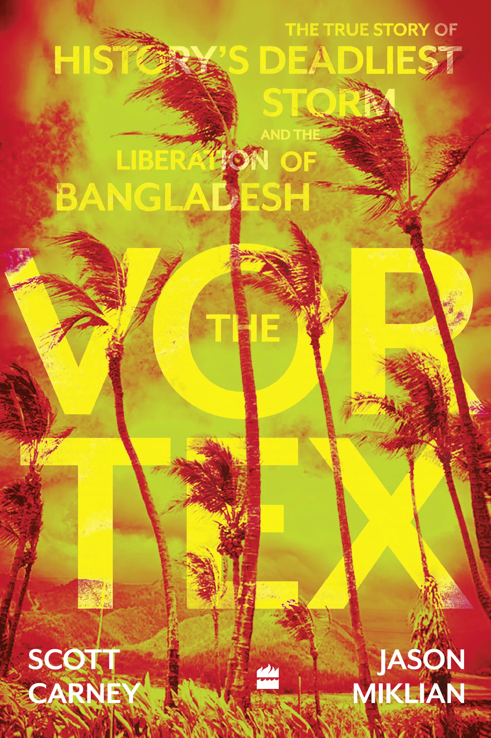 The Vortex: The True Story of History's Deadliest storm and the Liberation of Bangladesh