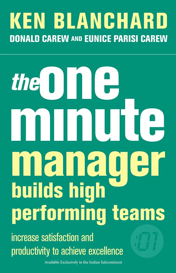 THE ONE MINUTE MANAGER BUILDS HIGH PERFORMING TEAMS