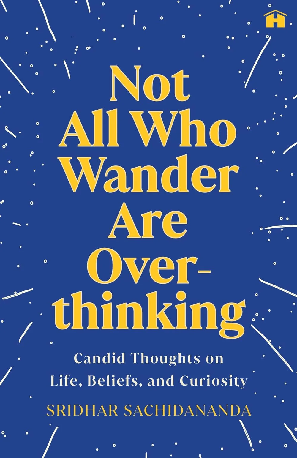 NOT ALL WHO WANDER ARE OVERTHINKING:CANDID THOUGHTS ON LIFE, BELIEFS, AND CURIOSITY
