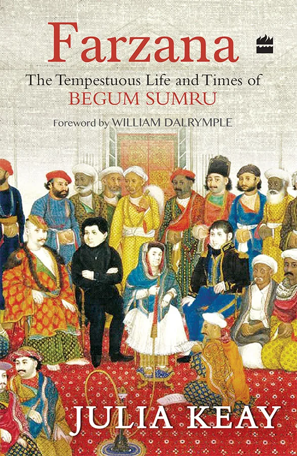 Farzana : The Tumultous Life and Times of Begum Sumru