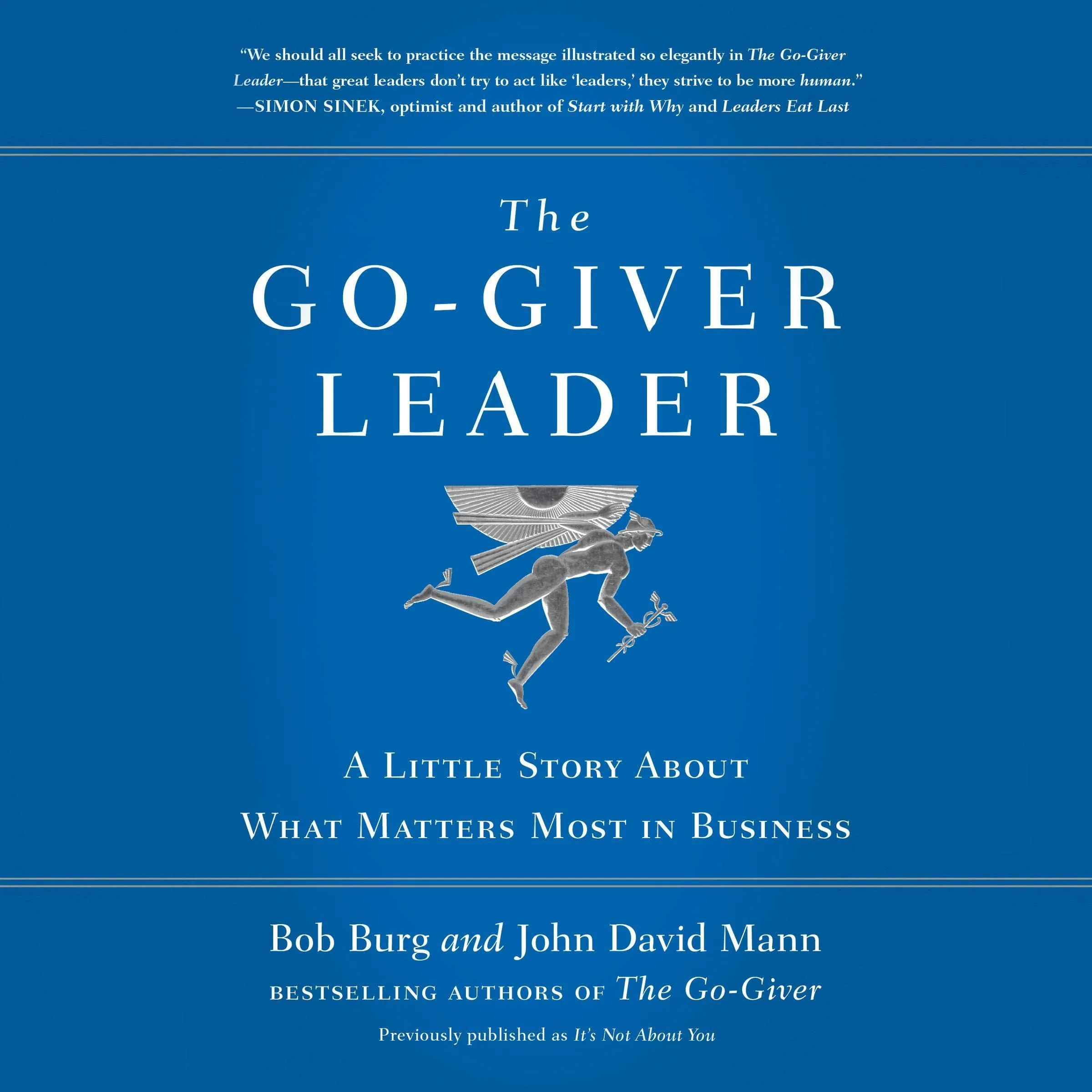 The Go-Giver Leader A Little Story About What Matters Most in Business