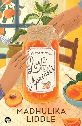 For The Love of Apricots : A Novel