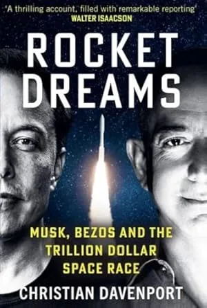 Rocket Dreams: Musk, Bezos and the Trillion-Dollar Space Race