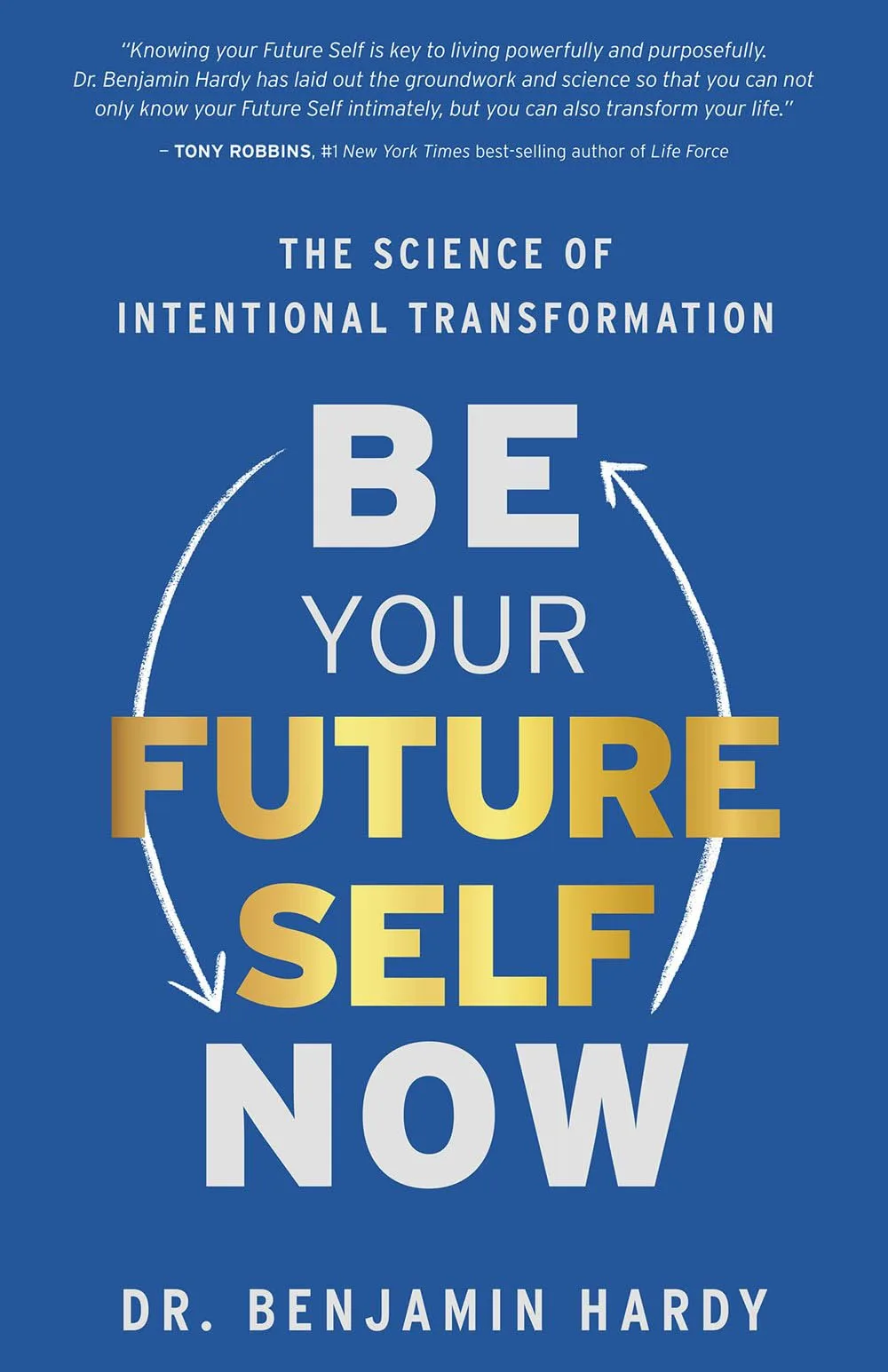 "BE YOUR FUTURE SELF NOW :THE SCIENCE OF INTENTIONAL TRANSFORMATION"