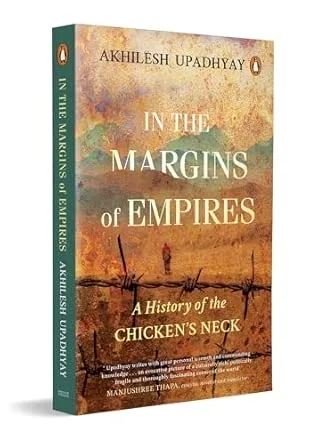 In The Margins Of Empires: A History Of The Chicken’s Neck