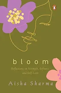Bloom: Reflections On Strength, Softness, And Self-Love