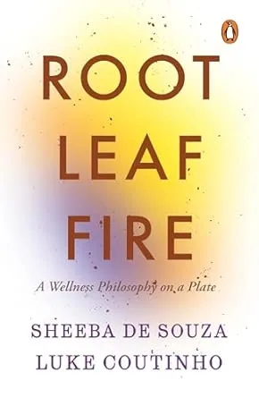 Root Leaf Fire: A Wellness Philosophy On A Plate