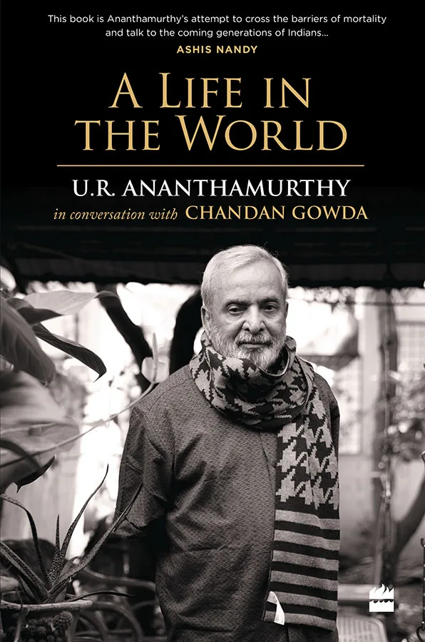 A Life in the World: U.R. Ananthamurthy in Conversation with