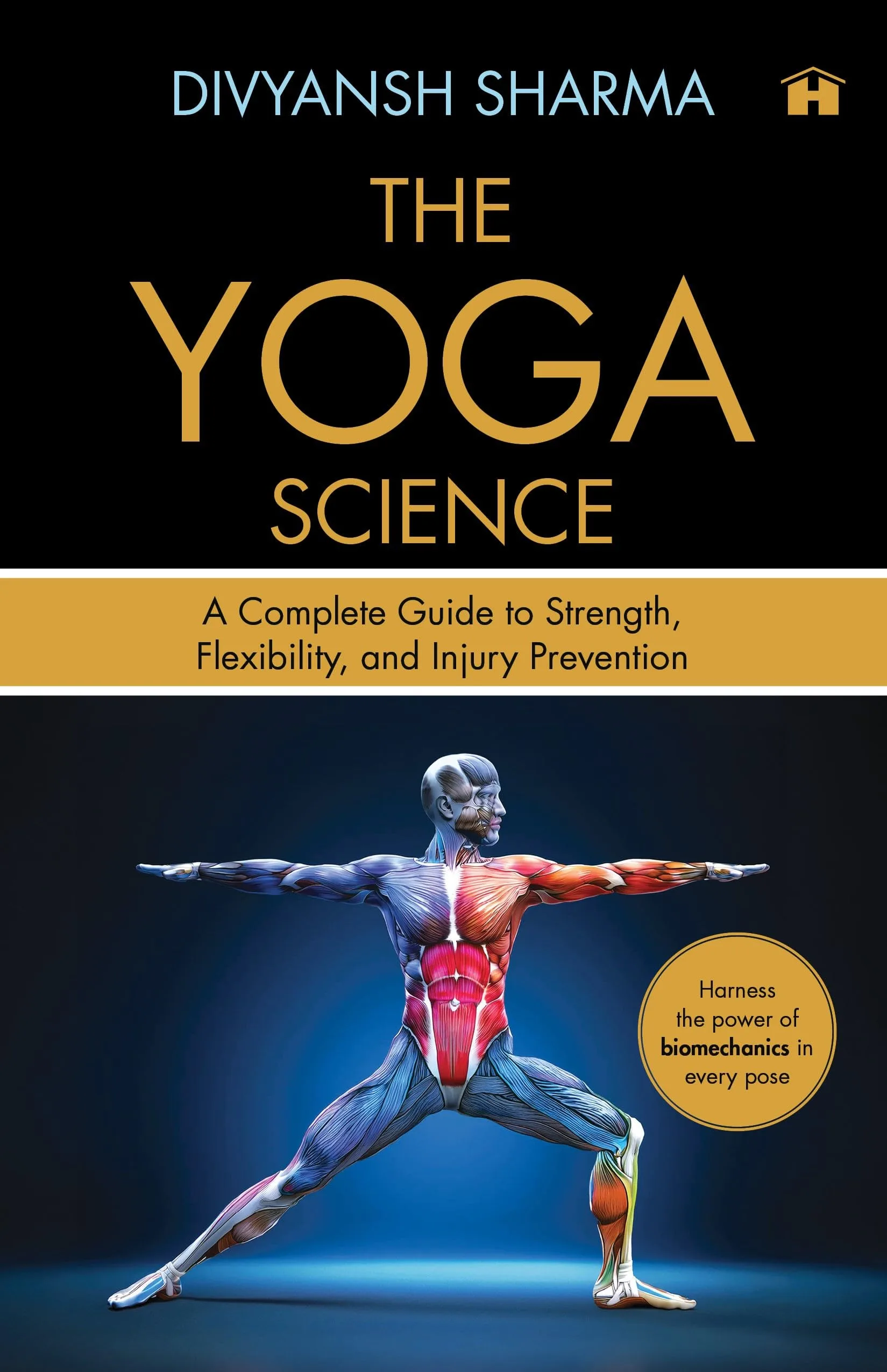 THE YOGA SCIENCE:A COMPLETE GUIDE TO STRENGTH, FLEXIBILITY, AND INJURY PREVENTION