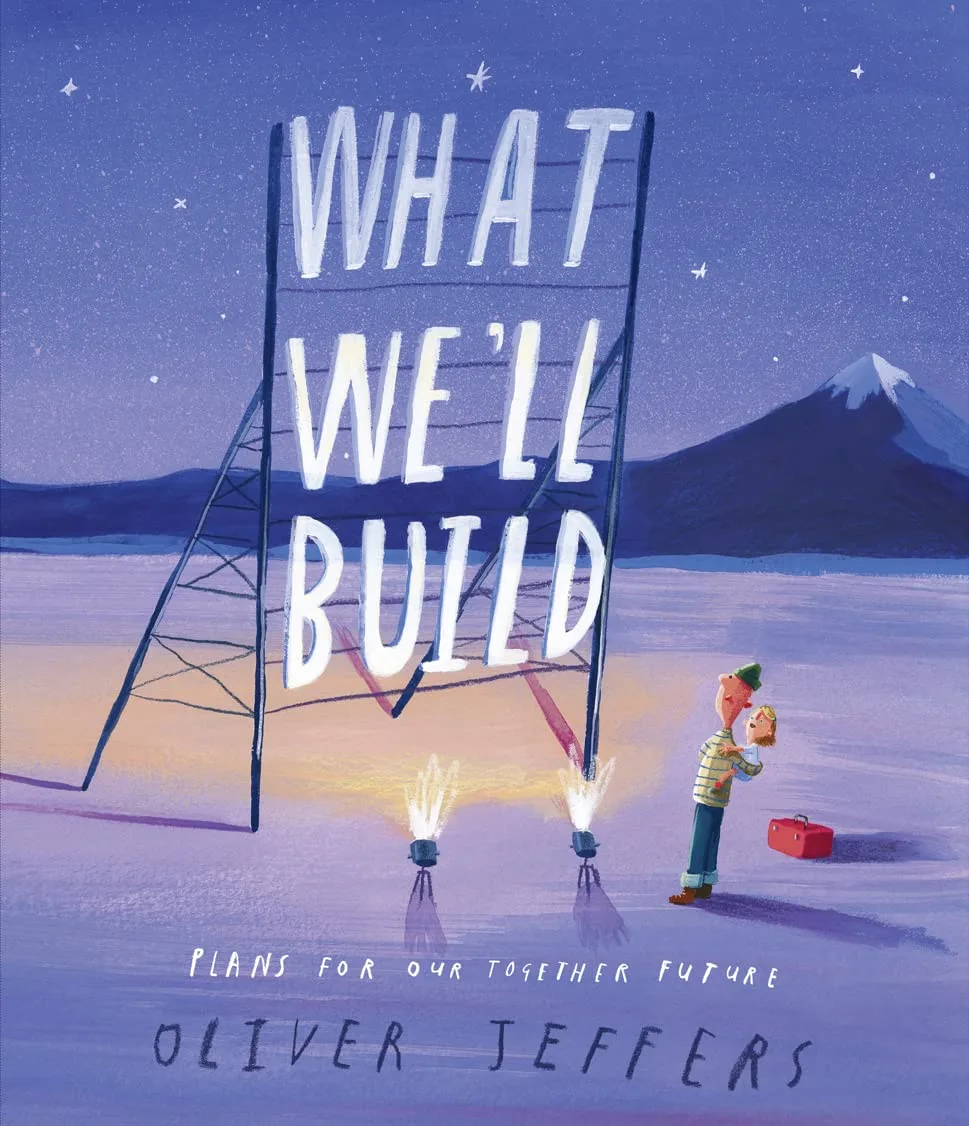 WHAT WE'LL BUILD: Plans for Our Together Future