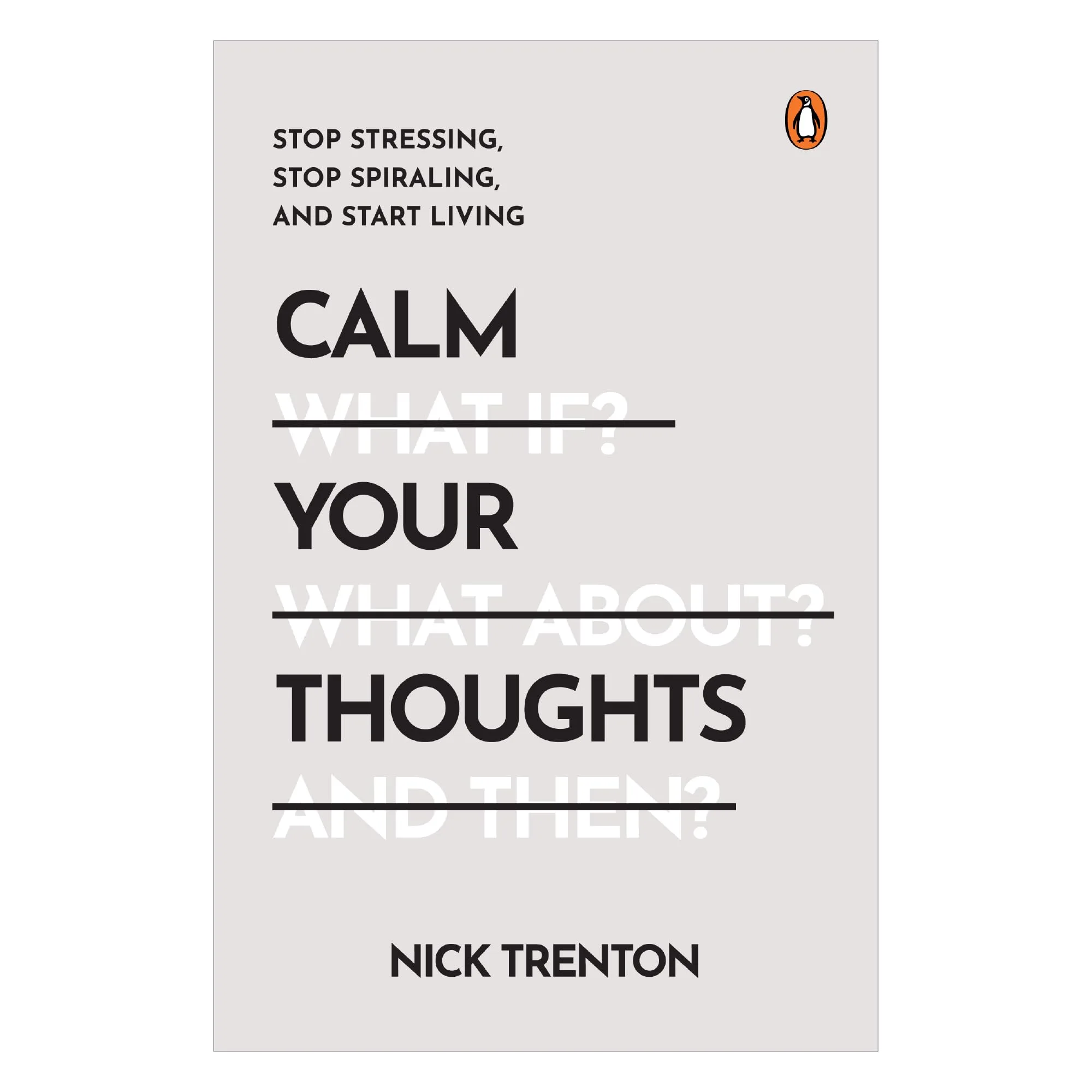 Calm Your Thoughts: Stop Stressing, Stop Spiraling, And Start Living