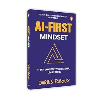 AI-First Mindset: Think Smarter Work Faster Learn More
