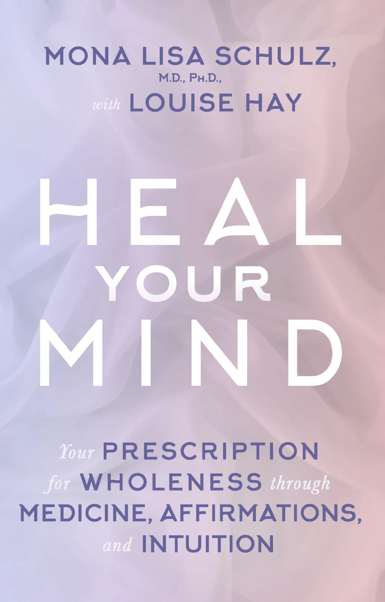 Heal Your Mind: Your Prescription For Wh