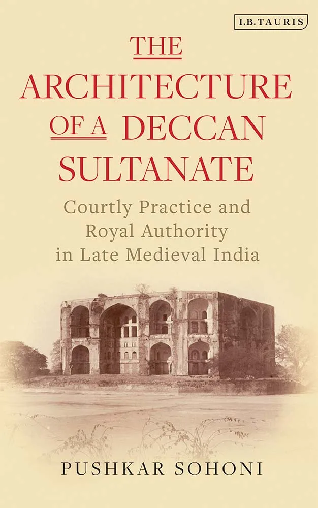 Architecture of a Deccan Sultanate