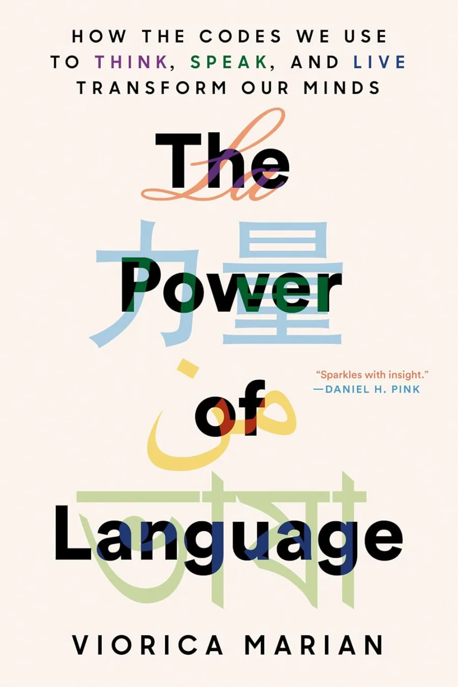 The Power of Language: How the Codes We Use to Think, Speak, and Live Transform Our Minds