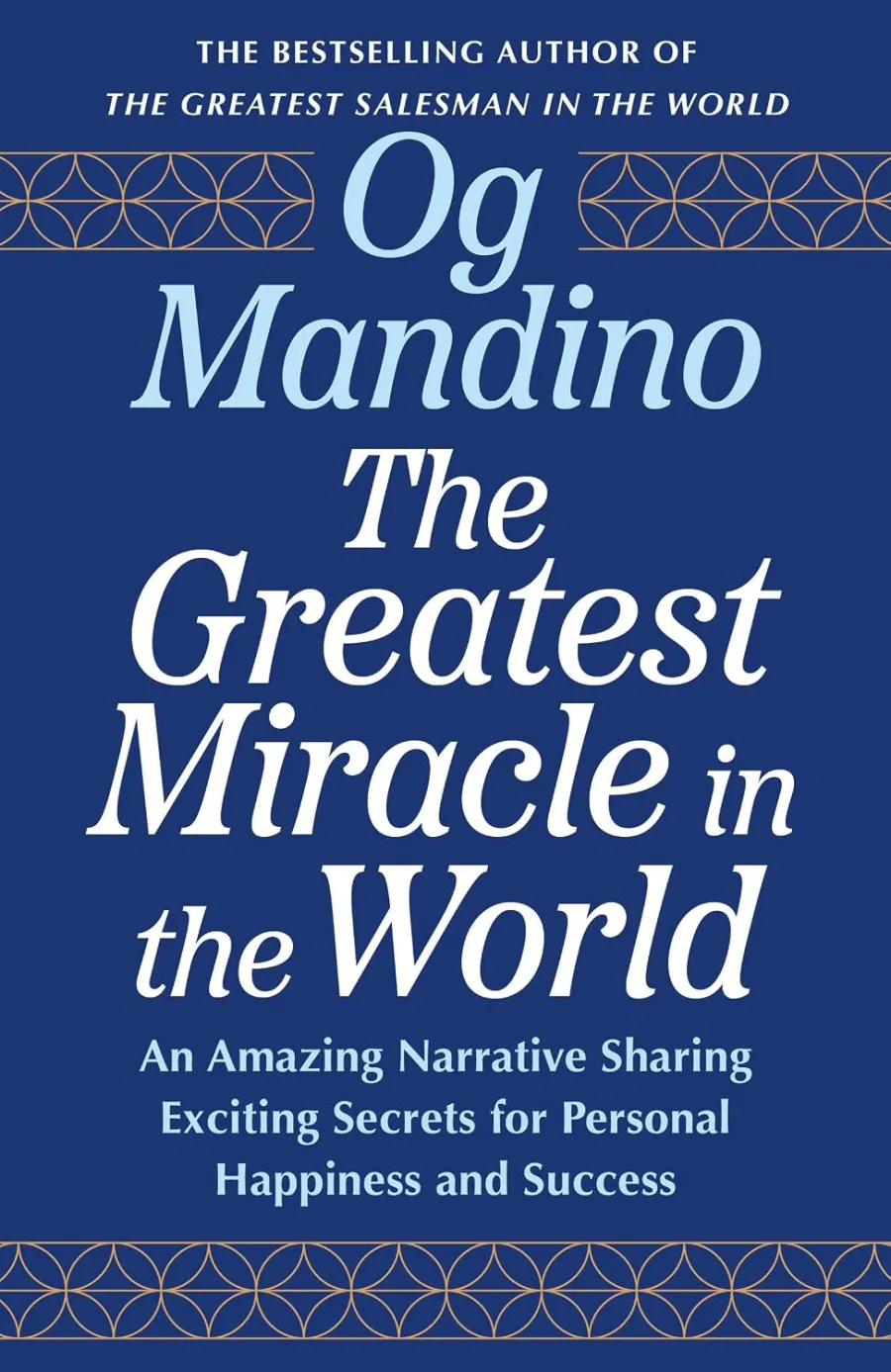 The Greatest Miracle in the World: An Amazing Narrative Sharing Exciting Secrets for Personal