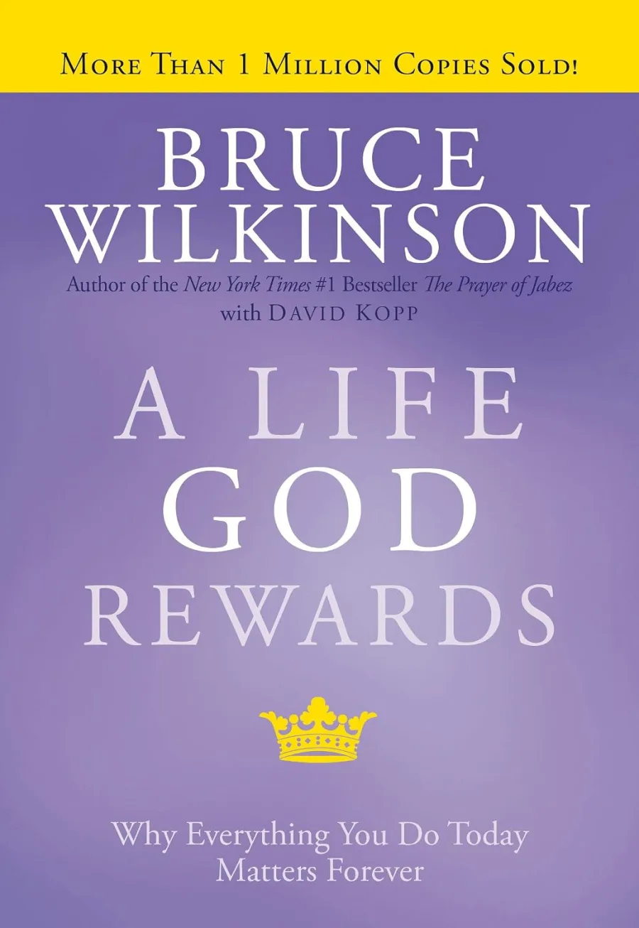 A Life God Rewards: Why Everything You Do Today Matters Forever (Breakthrough Series)