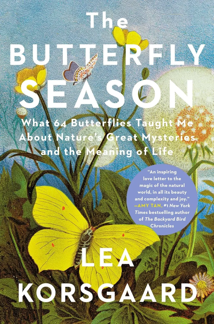 The Butterfly Season: What 64 Butterflies Taught Me About Nature's Great Mysteries and the Meaning