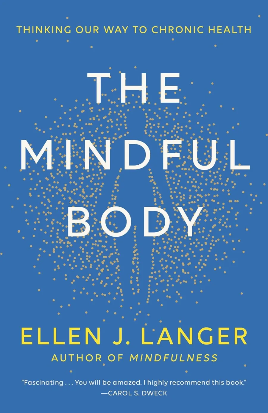 The Mindful Body: Thinking Our Way to Chronic Health
