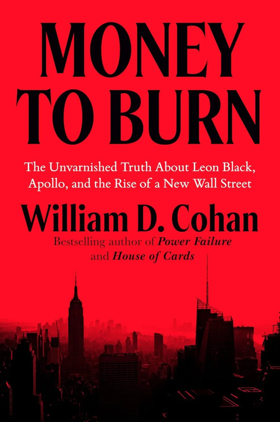 Money to Burn: The Unvarnished Truth About Leon Black, Apollo, and the Rise of a New Wall Street